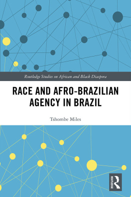 Tshombe Miles Race and Afro-Brazilian Agency in Brazil (Routledge Studies on African and Black Diaspora)