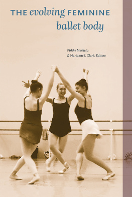 Pirkko Markula (editor) - The evolving feminine ballet body