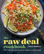 Monaco - The Raw Deal Cookbook: Over 100 Truly Simple Plant-Based Recipes for the Real World