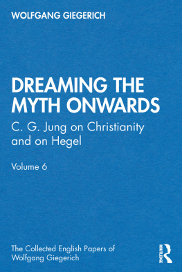 Wolfgang Giegerich - “Dreaming the Myth Onwards”: C. G. Jung on Christianity and on Hegel