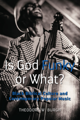 Theodore W Burgh - Is God Funky or What? Black Biblical Culture and Contemporary Popular Music