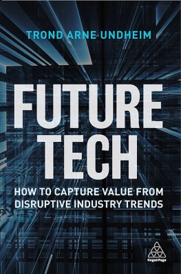 Trond Arne Undheim Future Tech: How to Capture Value from Disruptive Industry Trends