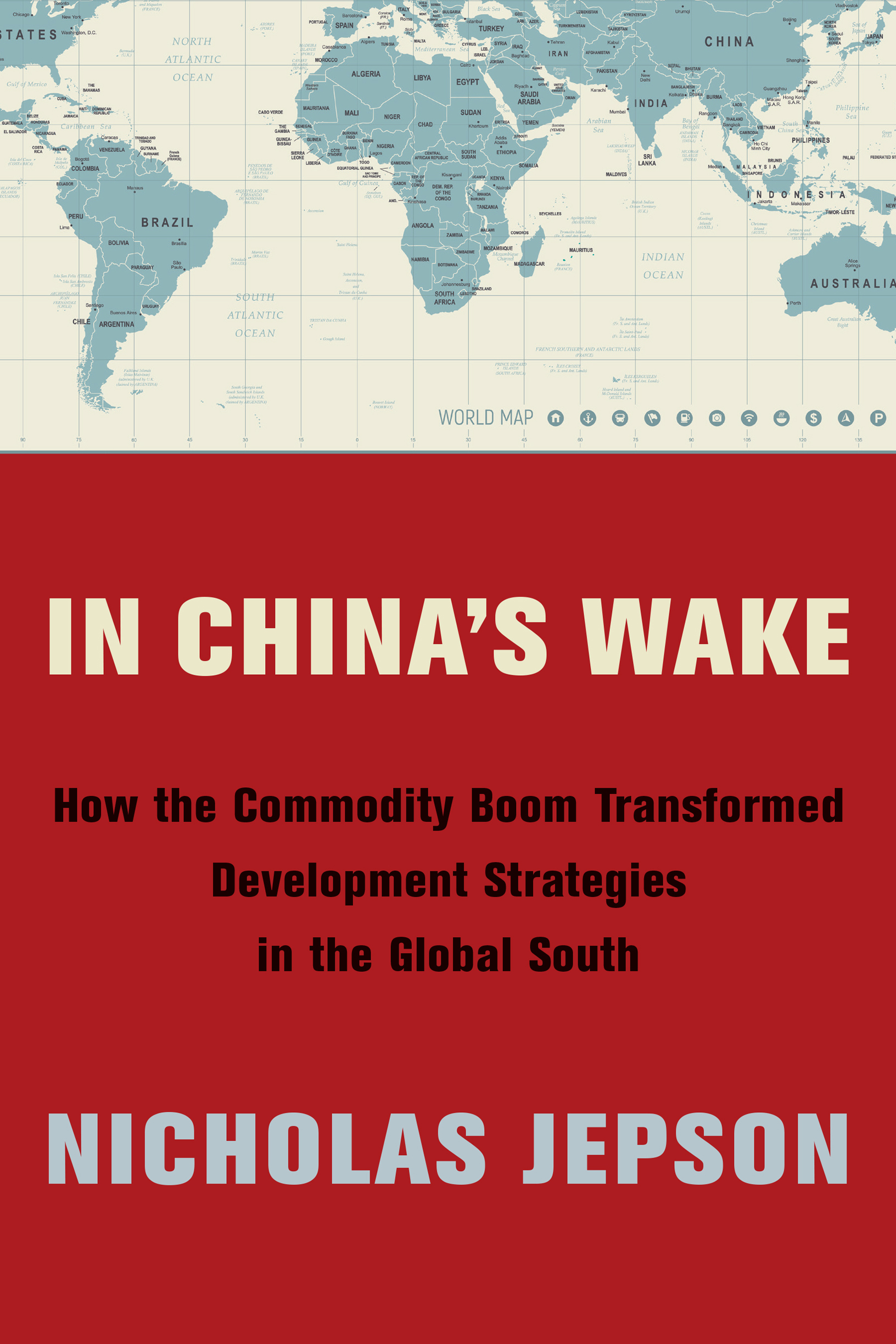 IN CHINAS WAKE In Chinas Wake HOW THE COMMODITY BOOM TRANSFORMED DEVELOPMENT - photo 1