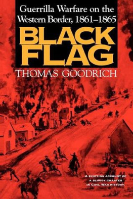 Thomas Goodrich - Black Flag: Guerrilla Warfare on the Western Border, 1861-1865