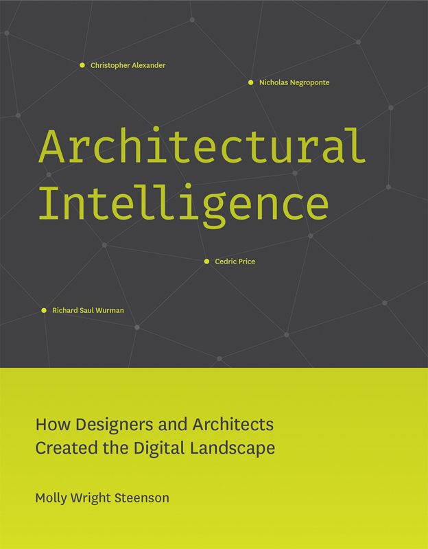 Architectural Intelligence How Designers and Architects Created the Digital - photo 1