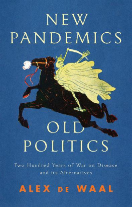 Alex de Waal - New Pandemics, Old Politics: Two Hundred Years of War on Disease and its Alternatives