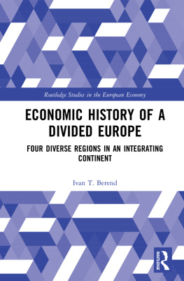 Ivan T. Berend Economic History of a Divided Europe: Four Diverse Regions in an Integrating Continent