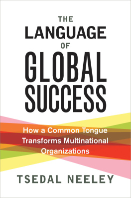 Tsedal Neeley The Language of Global Success: How a Common Tongue Transforms Multinational Organizations