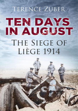 Terence Zuber - Ten Days in August- the Siege of Liège 1914