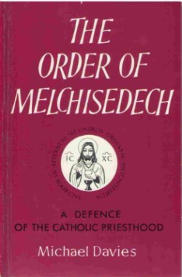 Michael Davies - The Order of Melchisedech: A Defence of the Catholic Priesthood, 2E