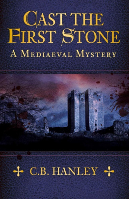 C.B. Hanley Cast the First Stone: A Mediaeval Mystery (Book 6)
