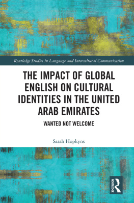 Sarah Hopkyns - The Impact of Global English on Cultural Identities in the United Arab Emirates: Wanted not Welcome