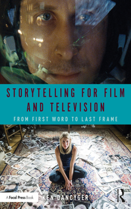 Ken Dancyger - Storytelling for Film and Television: From First Word to Last Frame