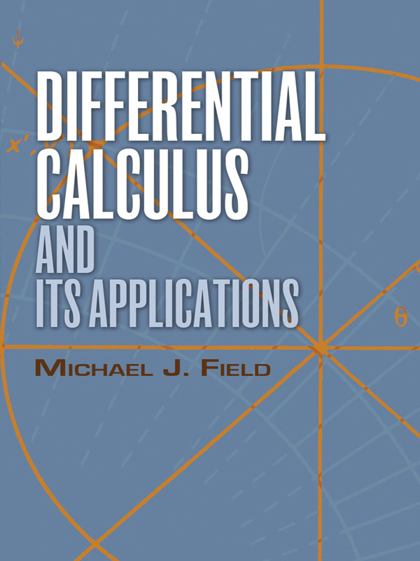 DIFFERENTIAL CALCULUS AND ITS APPLICATIONS Michael J Field University of - photo 1