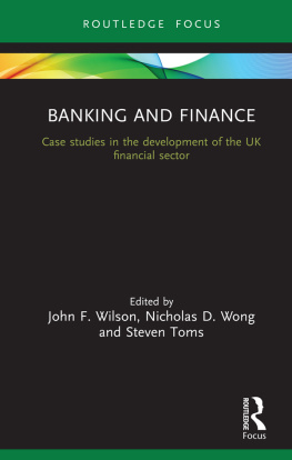John F. Wilson (editor) Banking and Finance: Case Studies in the Development of UK Financial Sector