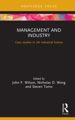 John F. Wilson (editor) Management and Industry: Case Studies in UK Industrial History