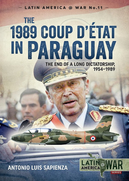 Antonio Luis Sapienza The 1989 Coup d’etat in Paraguay: The End of a Long Dictatorship, 1954-1989