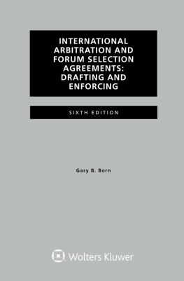 Gary B. Born - International Arbitration and Forum Selection Agreements, Drafting and Enforcing