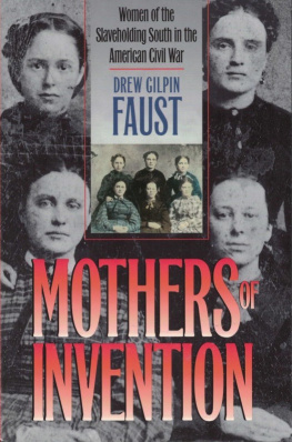 Drew Gilpin Fauste Mothers of Invention: Women of the Slaveholding South in the American Civil War