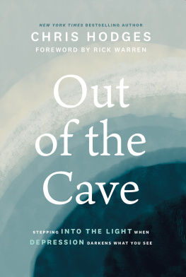 Chris Hodges - Out of the Cave: Stepping into the Light when Depression Darkens What You See