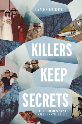 James Huddle - Killers Keep Secrets: The Golden State Killers Other Life