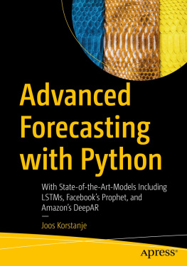 Joos Korstanje - Advanced Forecasting with Python: With State-of-the-Art-Models Including LSTMs, Facebook’s Prophet, and Amazon’s DeepAR