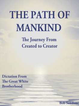 Bob Sanders - The Path Of Mankind - The Journey From Created To Creator