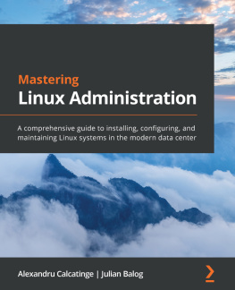 Alexandru Calcatinge - Mastering Linux Administration