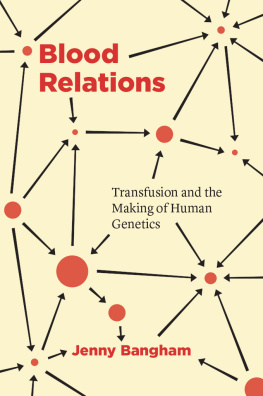 Jenny Bangham - Blood Relations: Transfusion and the Making of Human Genetics