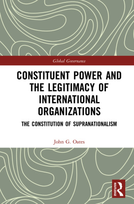 John G. Oates - Constituent Power and the Legitimacy of International Organizations: The Constitution of Supranationalism