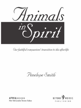 Penelope Smith - Animals in Spirit: Our faithful companions transition to the afterlife