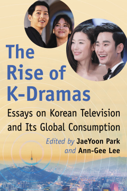 JaeYoon Park (editor) - The Rise of K-Dramas: Essays on Korean Television and Its Global Consumption