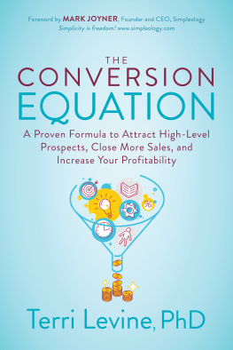 Terri Levine PhD - The Conversion Equation: A Proven Formula to Attract High-Level Prospects, Close More Sales, and Increase Your Profitability