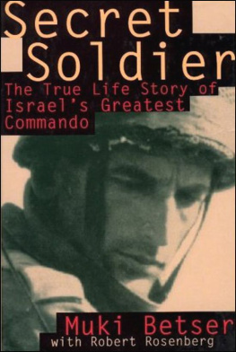 Muki Betser Secret Soldier: The True Life Story of Israels Greatest Commando