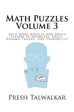Presh Talwalkar - Math Puzzles Volume 3: Even More Riddles And Brain Teasers In Geometry, Logic, Number Theory, And Probability
