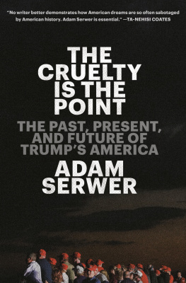 Adam Serwer - The Cruelty Is the Point: The Past, Present, and Future of Trumps America