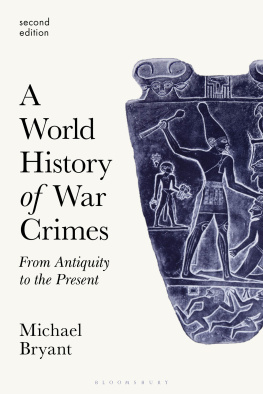 Michael Bryant - A World History of War Crimes: From Antiquity to the Present