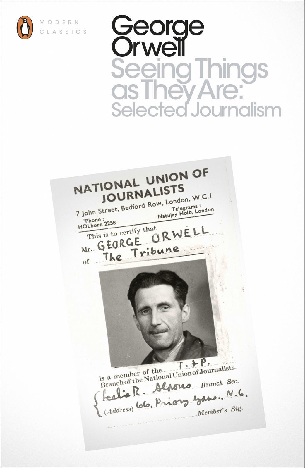 Contents George Orwell SEEING THINGS AS THEY ARE Selected Journalism and - photo 1