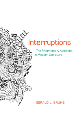 Gerald L. Bruns Interruptions: The Fragmentary Aesthetic in Modern Literature