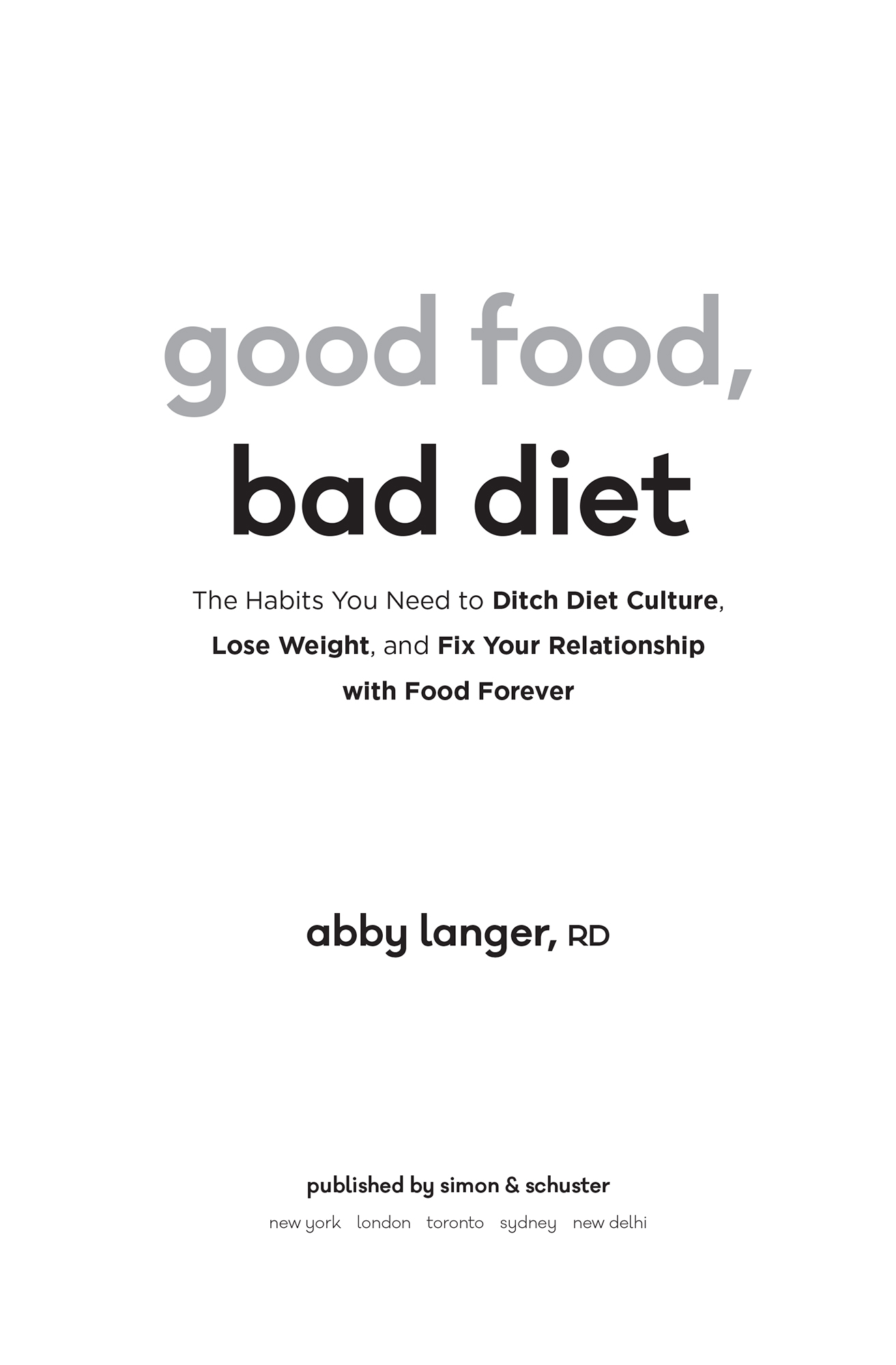 praise for good food bad diet Abby Langers new book has a simple but - photo 2