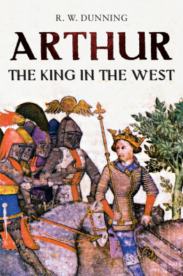 R. W. Dunning - Arthur: The King in the West