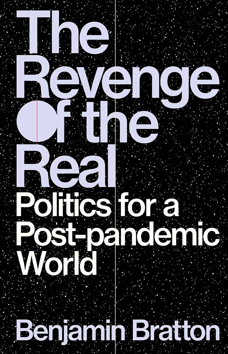 The Revenge of the Real The Revenge of the Real Politics for a Post-pandemic - photo 1