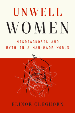 Elinor Cleghorn - Unwell Women: A Journey Through Medicine and Myth in a Man-Made World