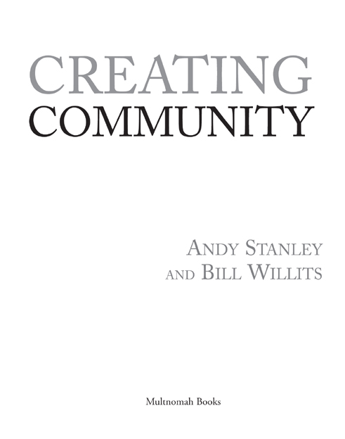 CREATING COMMUNITY published by Multnomah Books 2004 by North Point Ministries - photo 2