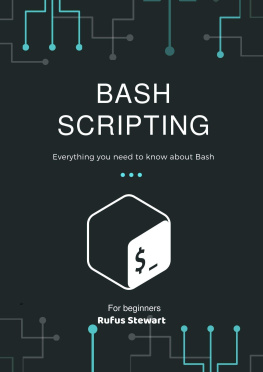 Rufus Stewart - Bash Scripting: Everything you need to know about Bash