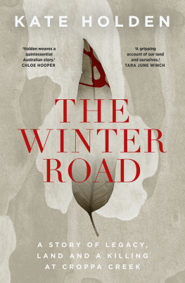 Kate Holden - The Winter Road: A Killing in Croppa Creek