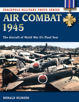 Donald Nijboer - Air Combat 1945: The Aircraft of World War IIs Final Year