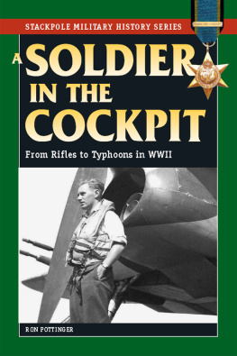 Ron W. Pottinger - A Soldier in the Cockpit: From Rifles to Typhoons in World War II