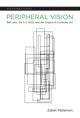 Zabet Patterson Peripheral Vision: Bell Labs, the S-C 4020, and the Origins of Computer Art