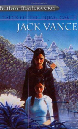 Jack Vance - Tales of the dying earth: The dying earth. The eyes of the Overworld. Cugels saga. Rhialto the marvellous
